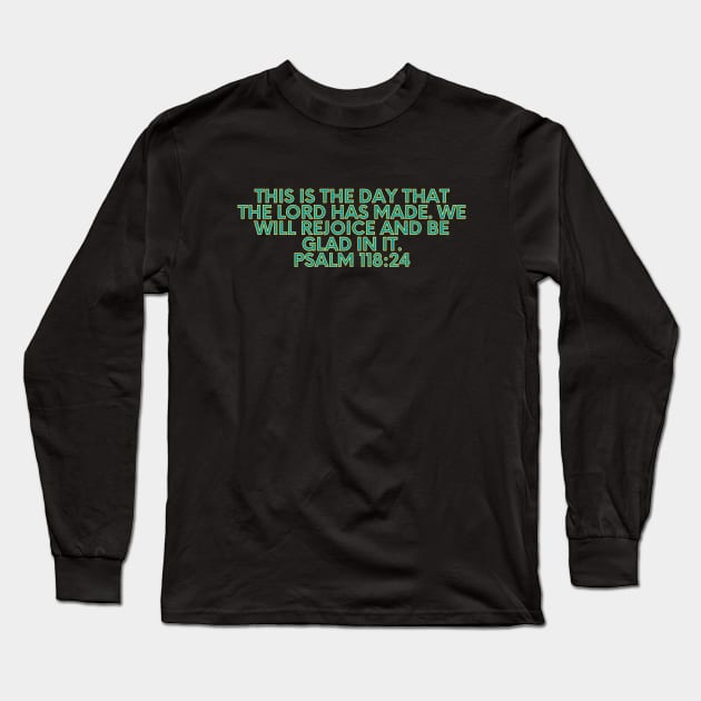 Bible Verse Psalm 118:24 Long Sleeve T-Shirt by Prayingwarrior